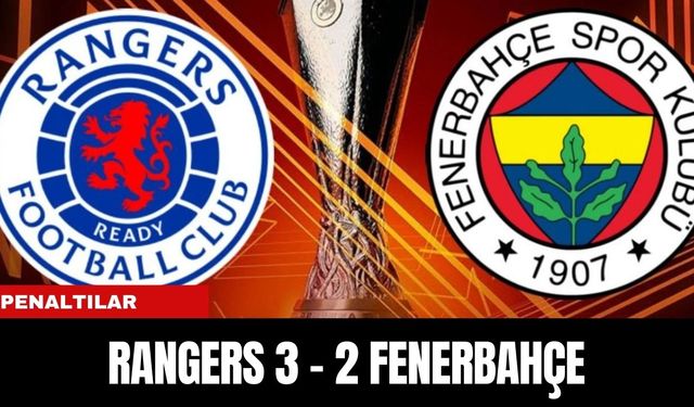 PENALTILAR  | RANGERS 3 - 2 FENERBAHÇE