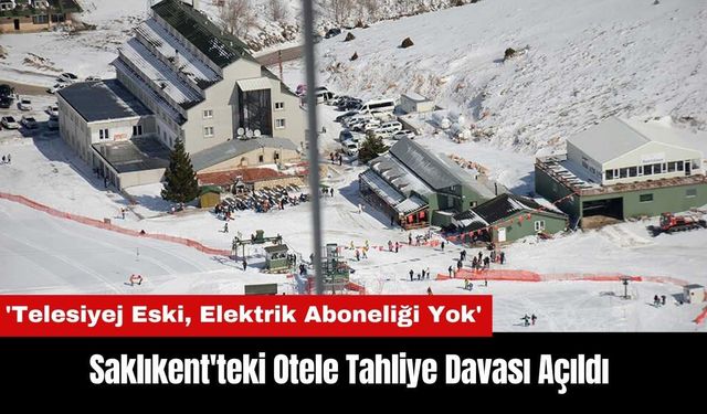 Saklıkent'teki Otele Tahliye Davası Açıldı