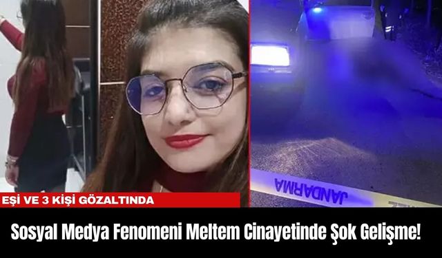 Sosyal Medya Fenomeni Meltem Cin*yetinde Şok Gelişme! Eşi ve 3 Kişi Gözaltında