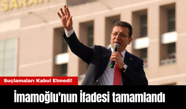 Gözler Bu Davada! İmamoğlu'nun İfadesi tamamlandı, Suçlamaları Kabul Etmedi!