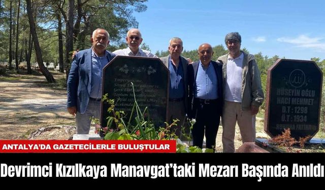 Devrimci Kızılkaya Manavgat’taki Mezarı Başında Anıldı