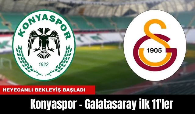Konyaspor - Galatasaray ilk 11'ler belli oldu