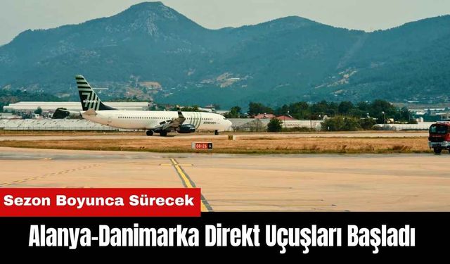 Alanya-Danimarka Direkt Uçuşları Başladı
