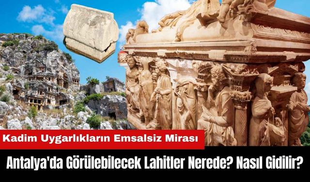 Antalya'da Görülebilecek Lahitler Nerede? Nasıl Gidilir?