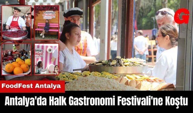 Antalya'da Halk Gastronomi Festivali'ne Koştu
