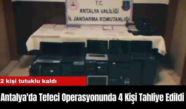 Antalya'da Tefeci Operasyonunda 4 Kişi Tahliye Edildi