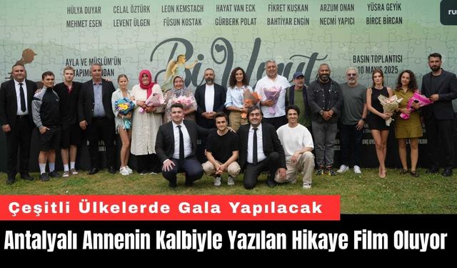 Antalyalı Annenin Kalbiyle Yazılan Hikaye Film Oluyor
