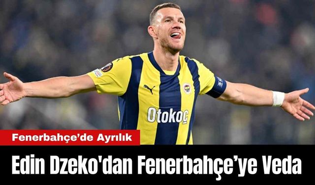 Edin Dzeko'dan Fenerbahçe’ye Veda
