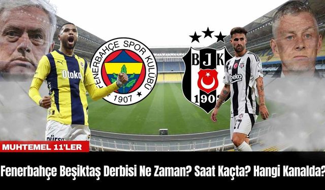 Fenerbahçe Beşiktaş Derbisi Ne Zaman? Saat Kaçta? Hangi Kanalda?