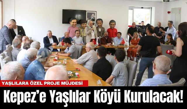 Kepez’e Yaşlılar Köyü Kurulacak!