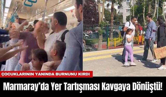 Marmaray’da Yer Tartışması Kavgaya Dönüştü! Çocuklarının Yanında Burnunu Kırdı