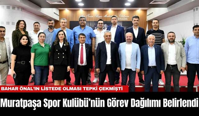 Muratpaşa Spor Kulübü’nün Görev Dağılımı Belirlendi