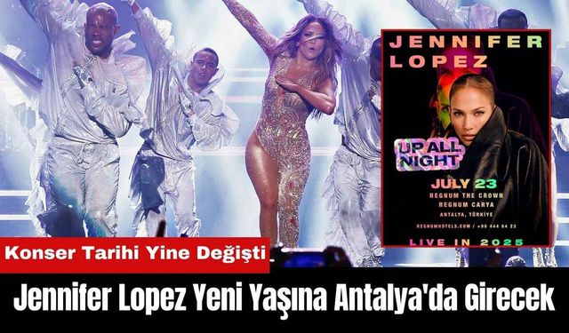 Jennifer Lopez Yeni Yaşına Antalya'da Girecek! Konser Tarihi Yine Değişti