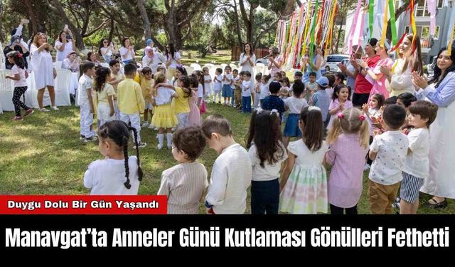 Manavgat’ta Anneler Günü Kutlaması Gönülleri Fethetti