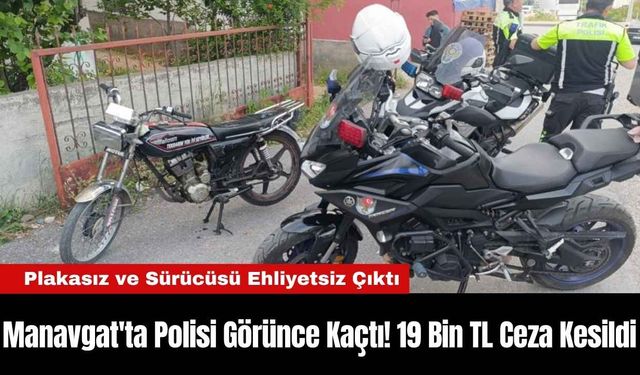 Manavgat'ta Polisi Görünce Kaçtı! 19 Bin TL Ceza Kesildi