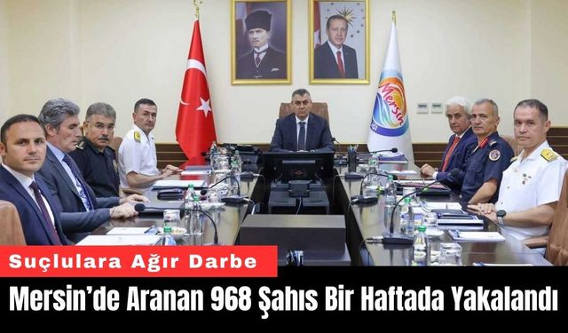 Mersin’de Aranan 968 Şahıs Bir Haftada Yakalandı