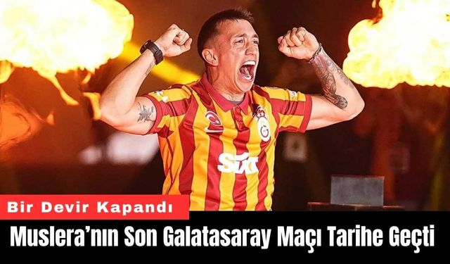Muslera’nın Son Galatasaray Maçı Tarihe Geçti