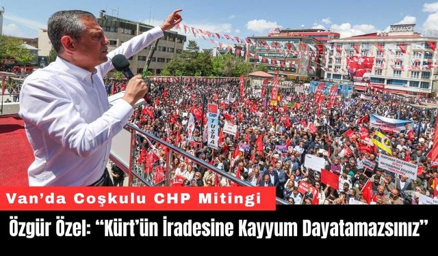Özgür Özel: “Kürt’ün İradesine Kayyum Dayatamazsınız”