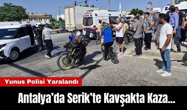 Antalya’da Serik’te Kavşakta Kaza... Yunus Polisi Yaralandı