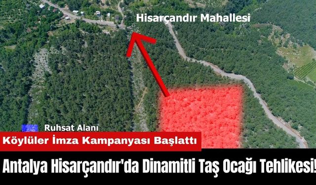 Antalya Hisarçandır'da Dinamitli Taş Ocağı Tehlikesi! Köylüler İmza Kampanyası Başlattı