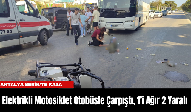 Antalya Serik’te Kaza: Elektrikli Motosiklet Otobüsle Çarpıştı, 1’i Ağır 2 Yaralı