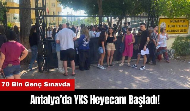 Antalya’da YKS Heyecanı Başladı! 70 Bin Genç Sınava Girdi