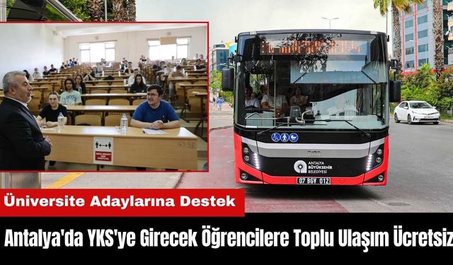 Antalya'da YKS'ye Girecek Öğrencilere Toplu Ulaşım Ücretsiz