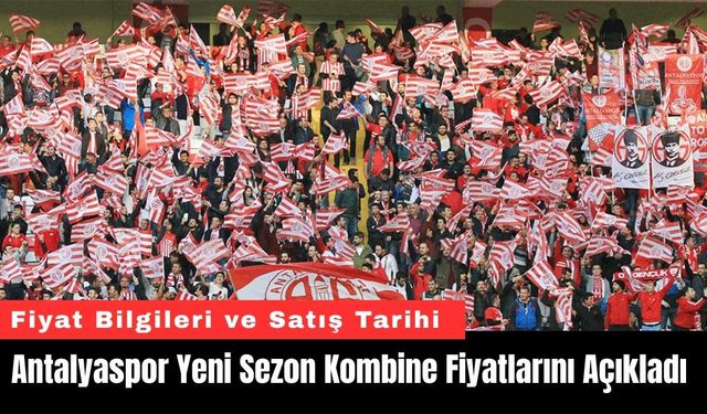 Antalyaspor Yeni Sezon Kombine Fiyatlarını Açıkladı