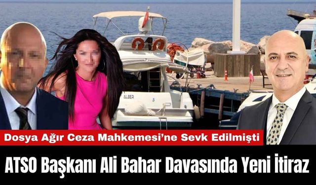 ATSO Başkanı Ali Bahar Davasında Yeni İtiraz