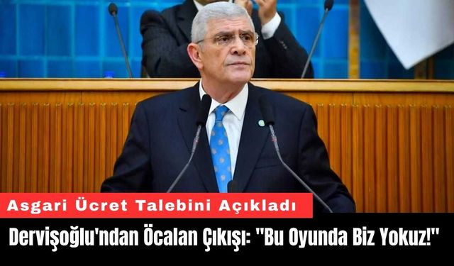 Dervişoğlu'ndan Öcalan Çıkışı: "Bu Oyunda Biz Yokuz!"