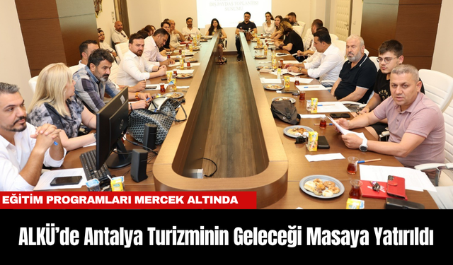 ALKÜ’de Antalya Turizminin Geleceği Masaya Yatırıldı