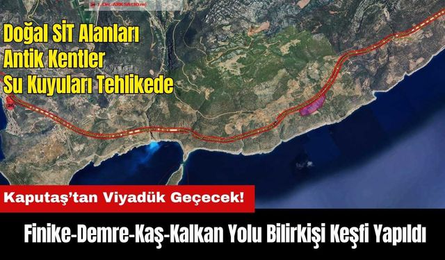 Finike-Demre-Kaş-Kalkan Yolu Bilirkişi Keşfi Yapıldı! Kaputaş'tan Viyadük Geçecek