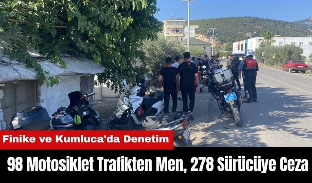 Finike ve Kumluca'da 98 Motosiklet Trafikten Men, 278 Sürücüye Ceza