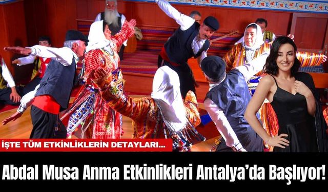 Abdal Musa Anma Etkinlikleri Antalya’da Başlıyor!