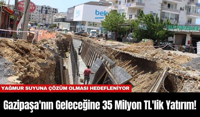 Gazipaşa'nın Geleceğine 35 Milyon TL'lik Yatırım!