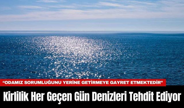 Kirlilik Her Geçen Gün Denizleri Tehdit Ediyor