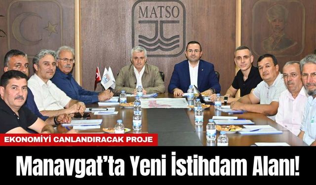 Manavgat’ta Yeni İstihdam Alanı! Ekonomiyi Canlandıracak Proje