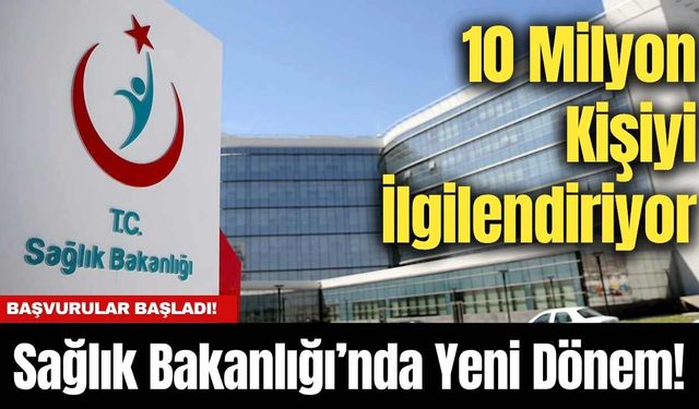 Sağlık Bakanlığı’nda Yeni Dönem! 10 Milyon Kişiyi İlgilendiriyor