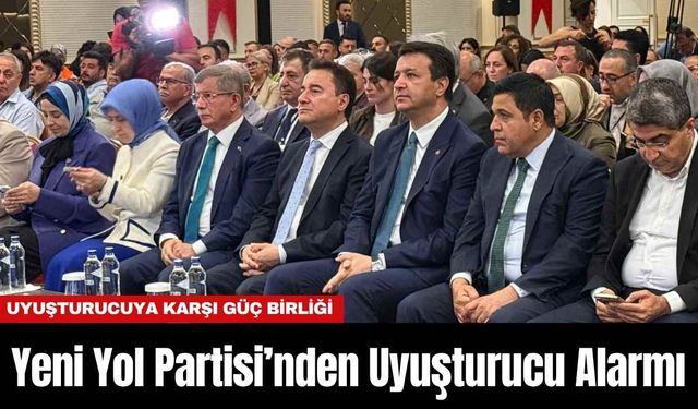 Yeni Yol Partisi’nden Uy*şturucu Alarmı