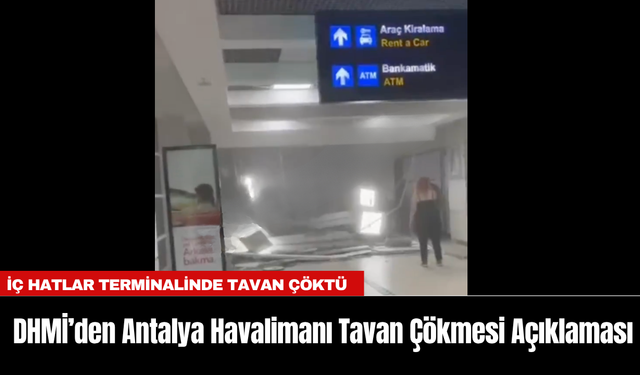 DHMİ’den Antalya Havalimanı Tavan Çökmesi Açıklaması