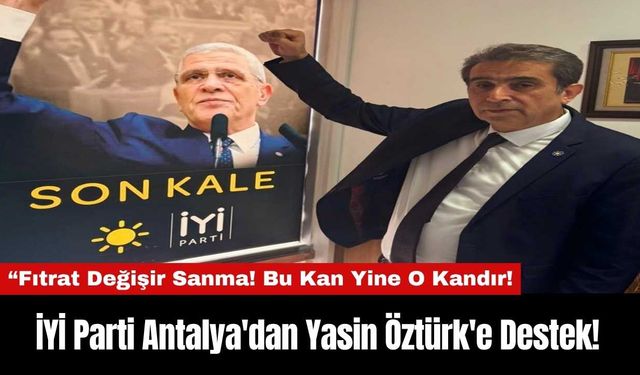 İYİ Parti Antalya'dan Yasin Öztürk'e Destek!