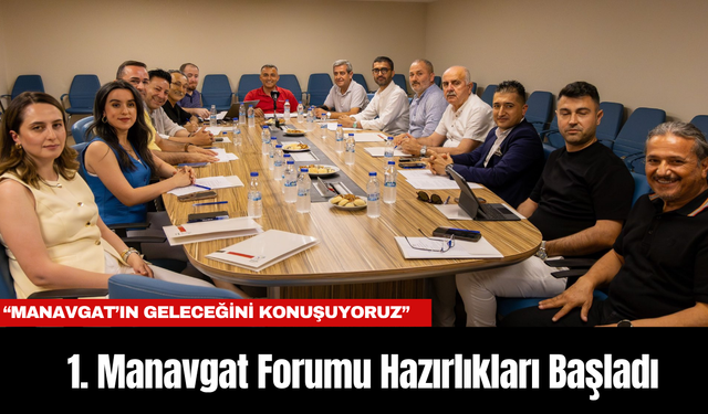Birinci Manavgat Forumu Hazırlıkları Başladı