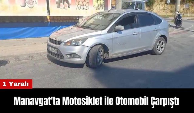 Manavgat'ta Motosiklet ile Otomobil Çarpıştı: 1 Yaralı