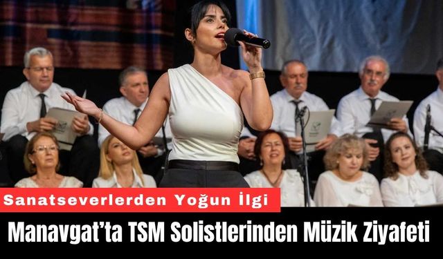 Manavgat’ta TSM Solistlerinden Müzik Ziyafeti