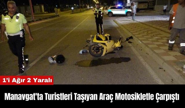 Manavgat'ta Turistleri Taşıyan Araç Motosikletle Çarpıştı