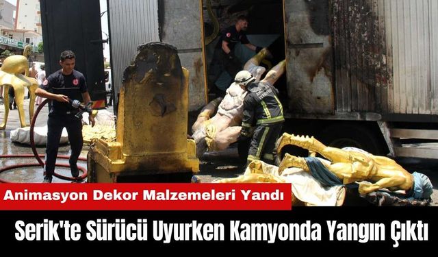 Serik'te Sürücü Uyurken Kamyonda Yangın Çıktı!