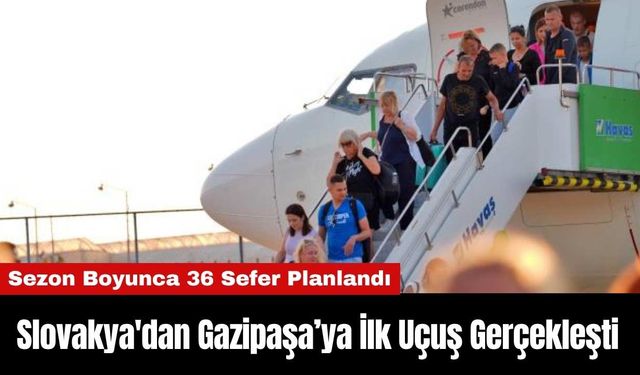 Slovakya'dan Gazipaşa’ya İlk Uçuş Gerçekleşti