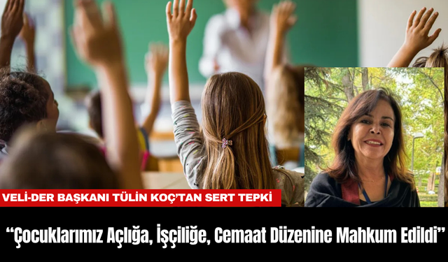VELİ-DER’den Sert Tepki: “Çocuklarımız Açlığa, İşçiliğe, Cemaat Düzenine Mahkum Edildi”