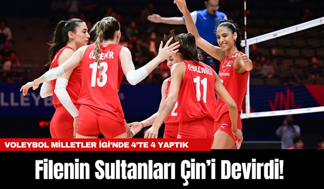 Filenin Sultanları Çin’i Devirdi! Voleybol Milletler Ligi’nde 4’te 4 Yaptık