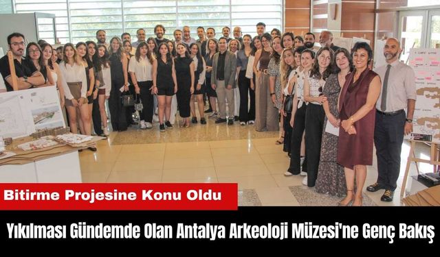 Yıkılması Gündemde Olan Antalya Arkeoloji Müzesi'ne Genç Bakış